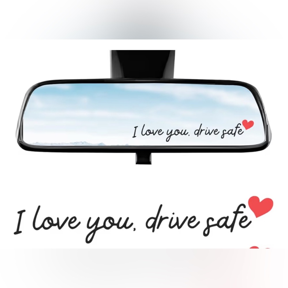 Rearview Mirror Sticker, "I love you, drive safe' message! Great Gift Idea!